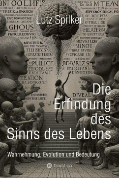 Die Erfindung des Sinns des Lebens - Spilker, Lutz