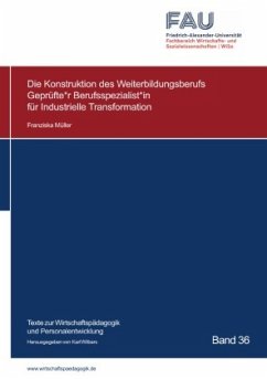 Cover Die Konstruktion des Weiterbildungsberufs Geprüfte_r Berufsspezialist_in für Industrielle Transformation