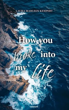 How you broke into my life - Kempert, Laura Marleen How you broke into my life - Kempert, Laura Marleen