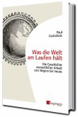 Was die Welt am Laufen hält