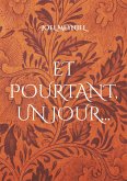 Et pourtant, un jour Et pourtant, un jour