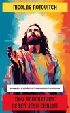 Das unbekannte Leben Jesu Christi (eBook, ePUB)