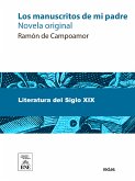 Los manuscritos de mi padre : novela original. Tomo I (eBook, ePUB)