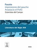 Fausto impresiones del gaucho Anastacio [sic] el Pollo en la representación de esta ópera (eBook, ePUB)