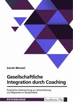 Gesellschaftliche Integration durch Coaching. Empirische Untersuchung zur Unterstützung von Migranten in Deutschland (eBook, PDF)