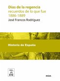 Días de la regencia : recuerdos de lo que fue, 1886-1889 (eBook, ePUB)