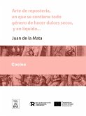 Arte de reposteria, en que se contiene todo genero de hacer dulces secos, y en liquido, vizcochos, turrones, natas ... con una breve instruccion para conocer las frutas, y servirlas crudas, y diez mesas, con su explicacion (eBook, ePUB)