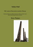 Wir waren Menschen zweiter Klasse. Die Geschichte der 1040 im Sommer 1944 von Athen nach Deutschland deportierten Griechen Ihre Toten (eBook, ePUB)