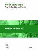 Colón en España estudio histórico-crítico sobre la vida y hechos del descubridor del Nuevo Mundo : personas, doctrinas y sucesos que contribuyeron al descubrimiento (eBook, ePUB)