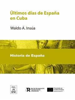 Últimos días de España en Cuba (eBook, ePUB) - Insúa, Waldo A.