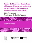 Cartas de Monseñor Dupanloup, obispo de Orleans, a un miembro de la Academia de Santa Cruz sobre educación intelectual (eBook, ePUB)