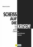 Scheiß auf die Krisen (eBook, ePUB) Scheiß auf die Krisen (eBook, ePUB)