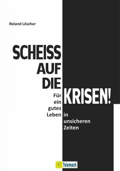 Scheiß auf die Krisen (eBook, ePUB) - Löscher, Roland