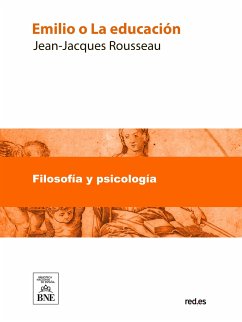 Emilio o La educación (eBook, ePUB) - Rousseau, Jean-Jacques