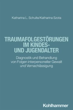 Traumafolgestörungen im Kindes- und Jugendalter (eBook, PDF) - Schulte, Katharina; Szota, Katharina