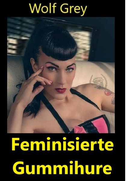 Feminisierte Gummihure (eBook, ePUB) Feminisierte Gummihure (eBook, ePUB)