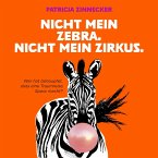 Nicht mein Zebra. Nicht mein Zirkus. (MP3-Download)