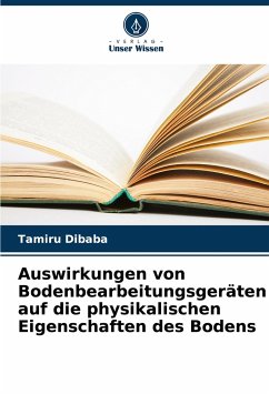 Auswirkungen von Bodenbearbeitungsgeräten auf die physikalischen Eigenschaften des Bodens - Dibaba, Tamiru