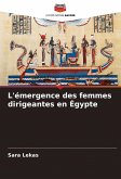 L'émergence des femmes dirigeantes en Égypte L'émergence des femmes dirigeantes en Égypte