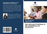 Das betreute Praktikum in der Ausbildung von Archivaren Das betreute Praktikum in der Ausbildung von Archivaren