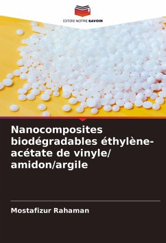 Nanocomposites biodégradables éthylène-acétate de vinyle/ amidon/argile - Rahaman, Mostafizur