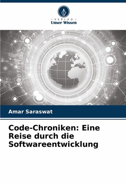 Code-Chroniken: Eine Reise durch die Softwareentwicklung Code-Chroniken: Eine Reise durch die Softwareentwicklung