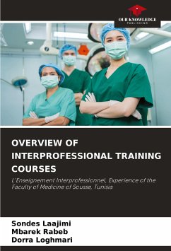 OVERVIEW OF INTERPROFESSIONAL TRAINING COURSES - Laajimi, Sondes;Rabeb, Mbarek;Loghmari, Dorra