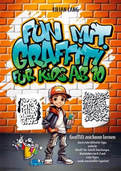 Cover Fun mit Graffiti für Kids ab 10 - Graffiti zeichnen lernen durch viele hilfreiche Tipps, einfache Schritt-für-Schritt Anleitungen, Buchstaben von A-Z