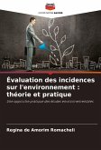 Évaluation des incidences sur l'environnement : théorie et pratique Évaluation des incidences sur l'environnement : théorie et pratique