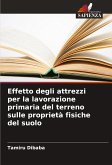 Effetto degli attrezzi per la lavorazione primaria del terreno sulle proprietà fisiche del suolo