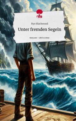 Unter fremden Segeln. Life is a Story - story.one - Blackwood, Ryo