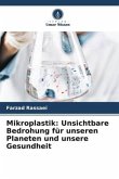 Mikroplastik: Unsichtbare Bedrohung für unseren Planeten und unsere Gesundheit