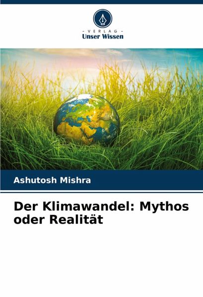 Der Klimawandel: Mythos oder Realität Der Klimawandel: Mythos oder Realität