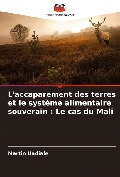 L'accaparement des terres et le système alimentaire souverain : Le cas du Mali L'accaparement des terres et le système alimentaire souverain : Le cas du Mali