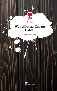 Weird Dates? Cringe Dates!. Life is a Story - story.one - Cee, Kay