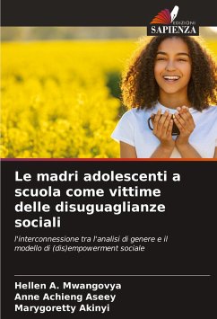 Le madri adolescenti a scuola come vittime delle disuguaglianze sociali - Mwangovya, Hellen A.;Achieng Aseey, Anne;Akinyi, Marygoretty