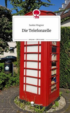 Die Telefonzelle. Life is a Story - story.one - Wagner, Saskia