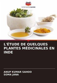 L'ÉTUDE DE QUELQUES PLANTES MÉDICINALES EN INDE - Sahoo, Anup Kumar;JANA, SOMA