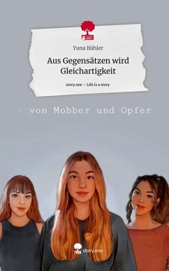 Cover Aus Gegensätzen wird Gleichartigkeit. Life is a Story - story.one