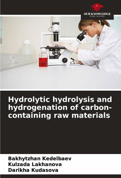 Hydrolytic hydrolysis and hydrogenation of carbon-containing raw materials - Kedelbaev, Bakhytzhan;Lakhanova, Kulzada;Kudasova, Darikha