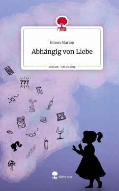 Abhängig von Liebe. Life is a Story - story.one - Marion, Eileen