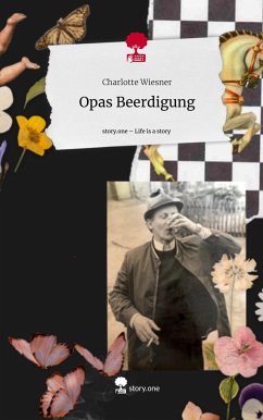 Opas Beerdigung. Life is a Story - story.one - Wiesner, Charlotte