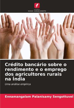 Crédito bancário sobre o rendimento e o emprego dos agricultores rurais na Índia - Palanisamy Sengottuvel, Ennamangalam