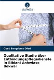 Qualitative Studie über Entbindungspflegedienste in Bibiani Anhwiaso Bekwai