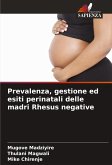 Prevalenza, gestione ed esiti perinatali delle madri Rhesus negative