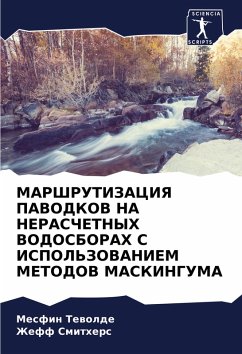 MARShRUTIZACIYa PAVODKOV NA NERASChETNYH VODOSBORAH S ISPOL'ZOVANIEM METODOV MASKINGUMA - Tewolde, Mesfin;Smithers, Zheff
