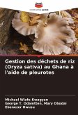 Gestion des déchets de riz (Oryza sativa) au Ghana à l'aide de pleurotes