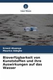 Bioverfügbarkeit von Kunststoffen und ihre Auswirkungen auf das Wasser