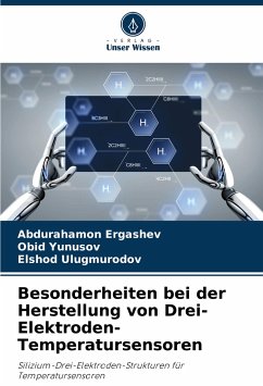 Besonderheiten bei der Herstellung von Drei-Elektroden-Temperatursensoren - Ergashev, Abdurahamon;Yunusov, Obid;Ulugmurodov, Elshod