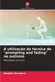 A utilização da técnica de &quote;prompting and fading&quote; no autismo